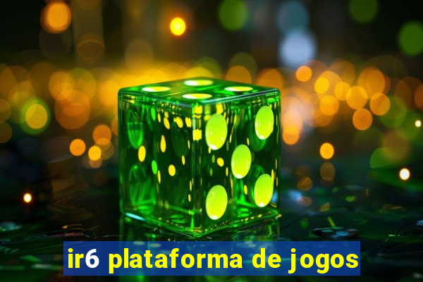 ir6 plataforma de jogos